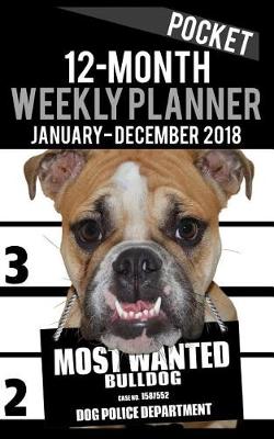 Cover of 2018 Pocket Weekly Planner - Most Wanted Bulldog