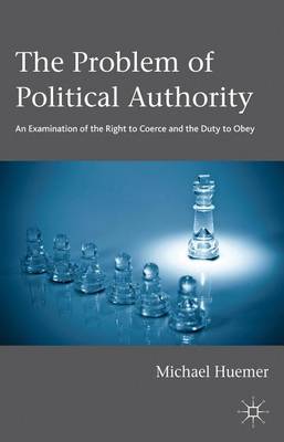 Book cover for Problem of Political Authority, The: An Examination of the Right to Coerce and the Duty to Obey