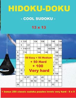 Cover of Hidoku-Doku - Cool Sudoku -13x13- 50 Easy +50 Medium + 50 Hard + 50 Very Hard