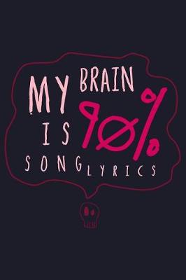 Book cover for My Brain Is 90% Song Lyrics