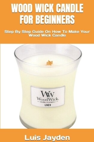 Cover of Wood Wick Candle for Beginners