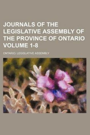 Cover of Journals of the Legislative Assembly of the Province of Ontario Volume 1-8