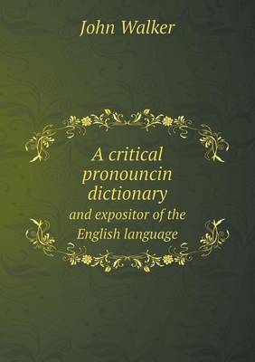 Book cover for A Critical Pronouncin Dictionary and Expositor of the English Language