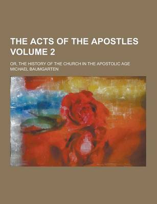 Book cover for The Acts of the Apostles; Or, the History of the Church in the Apostolic Age Volume 2