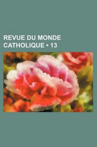 Cover of Revue Du Monde Catholique (13)