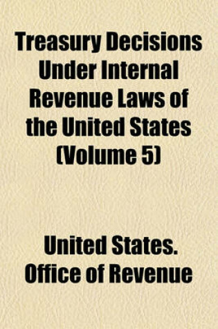 Cover of Treasury Decisions Under Internal Revenue Laws of the United States (Volume 5)