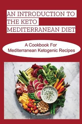 Cover of An Introduction To The Keto Mediterranean Diet