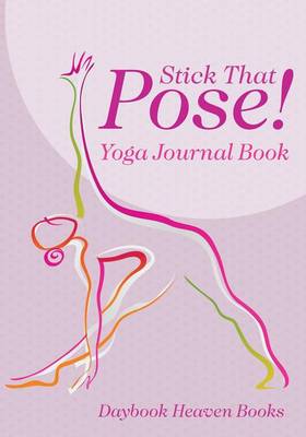 Book cover for Stick That Pose! Yoga Journal Book