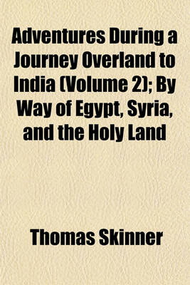 Book cover for Adventures During a Journey Overland to India (Volume 2); By Way of Egypt, Syria, and the Holy Land