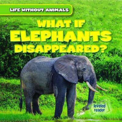 Book cover for What If Elephants Disappeared?
