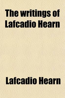 Book cover for The Writings of Lafcadio Hearn (Volume 14, PT. 2)