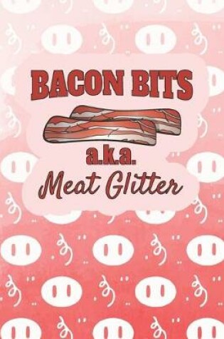 Cover of Bacon Bits, AKA Meat Glitter