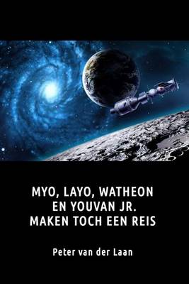 Book cover for Myo, Layo, Watheon En Youvan Jr. Maken Toch Een Reis