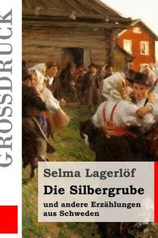 Cover of Die Silbergrube (Grossdruck)