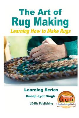 Book cover for The Art of Rug Making - Learning How to Make Rugs