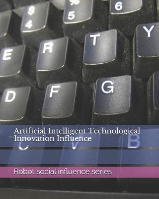 Book cover for Artificial Intelligent Technological Innovation Influence