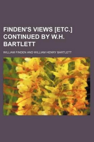 Cover of Finden's Views [Etc.] Continued by W.H. Bartlett