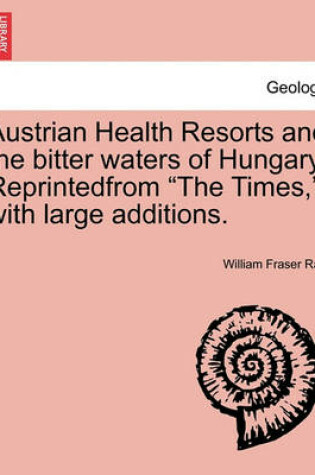 Cover of Austrian Health Resorts and the bitter waters of Hungary. Reprintedfrom "The Times," with large additions.