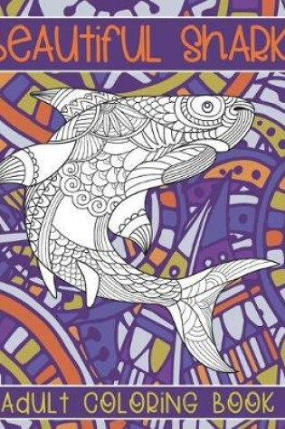 Cover of Beautiful Shark - Adult Coloring Book