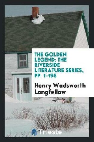 Cover of The Golden Legend; The Riverside Literature Series, Pp. 1-195