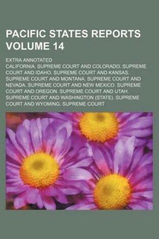 Cover of Pacific States Reports Volume 14; Extra Annotated