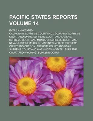 Book cover for Pacific States Reports Volume 14; Extra Annotated