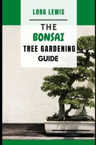 Cover of The Bonsai Tree Gardening Guide