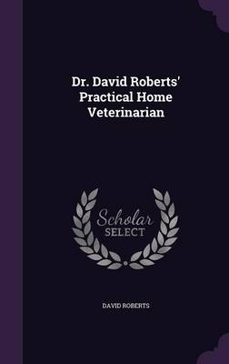 Book cover for Dr. David Roberts' Practical Home Veterinarian