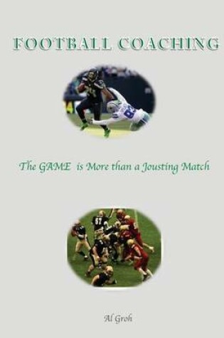 Cover of Coaching Football--The GAME is More than a Jousting Match