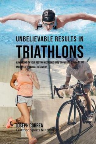 Cover of Unbelievable Results in Triathlons