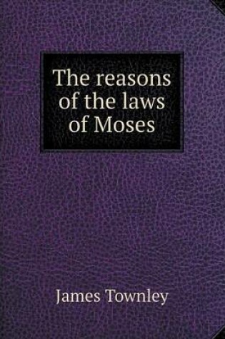 Cover of The reasons of the laws of Moses