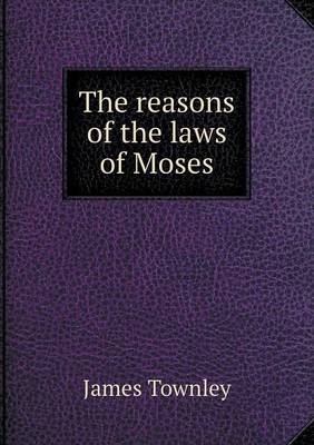 Book cover for The reasons of the laws of Moses