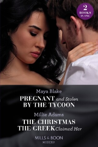 Cover of Pregnant And Stolen By The Tycoon / The Christmas The Greek Claimed Her