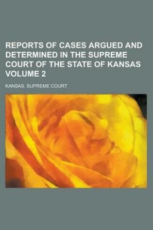 Cover of Reports of Cases Argued and Determined in the Supreme Court of the State of Kansas Volume 2