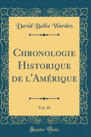 Cover of Chronologie Historique de l'Amerique, Vol. 10 (Classic Reprint)