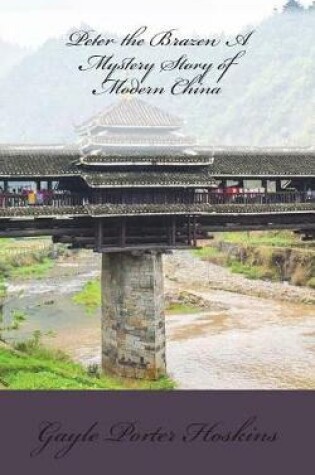 Cover of Peter the Brazen a Mystery Story of Modern China