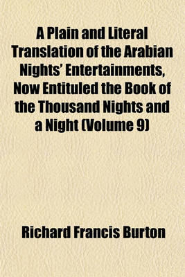 Book cover for A Plain and Literal Translation of the Arabian Nights' Entertainments, Now Entituled the Book of the Thousand Nights and a Night (Volume 9)