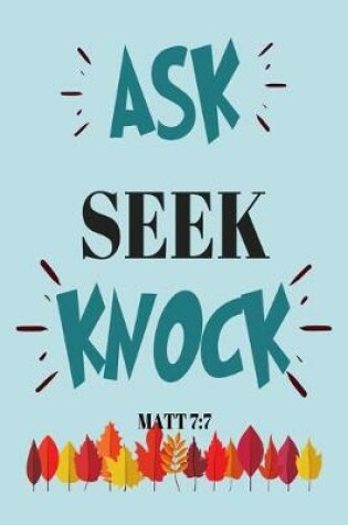 Cover of Ask Seek Knock Matt 7