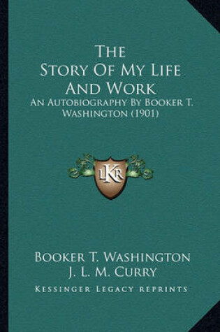 Cover of The Story of My Life and Work the Story of My Life and Work