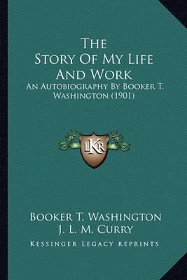 Book cover for The Story of My Life and Work the Story of My Life and Work