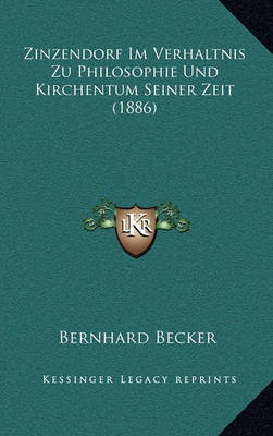 Book cover for Zinzendorf Im Verhaltnis Zu Philosophie Und Kirchentum Seiner Zeit (1886)