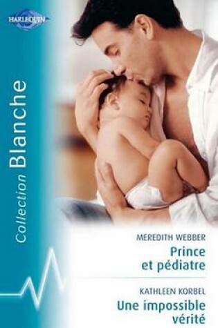 Cover of Prince Et Pediatre - Une Impossible Verite (Harlequin Blanche)