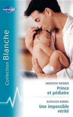 Book cover for Prince Et Pediatre - Une Impossible Verite (Harlequin Blanche)