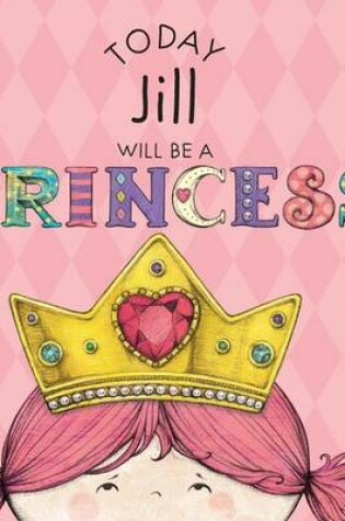 Cover of Today Jill Will Be a Princess