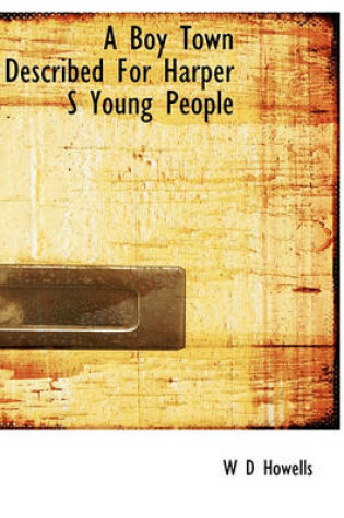 Cover of A Boy Town Described for Harper S Young People
