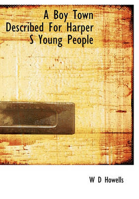Book cover for A Boy Town Described for Harper S Young People
