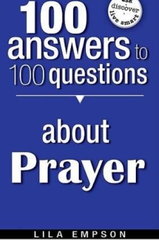 Cover of 100 Answers To 100 Questions About Prayer