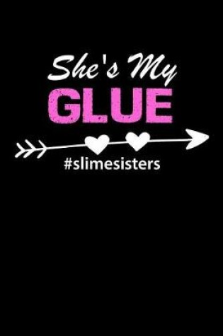 Cover of She's My Glue #Slimesisters