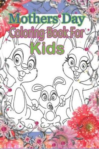 Cover of Mothers Day Coloring Book For Kids
