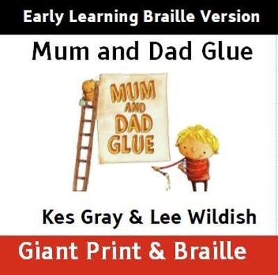 Book cover for Mum and Dad Glue (Early Learning Braille version)